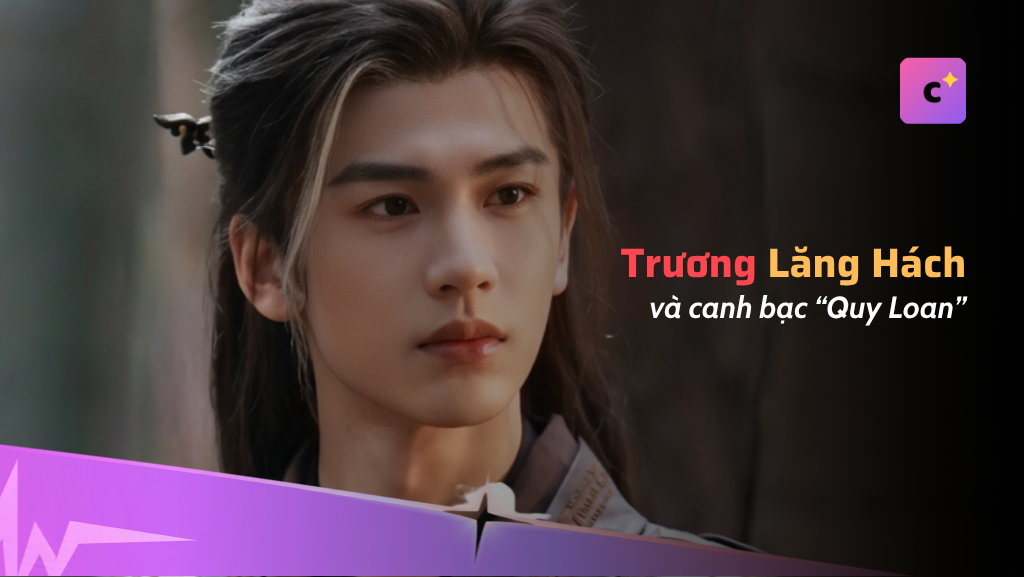 "Quy Loan" và canh bạc đúng lúc của Trương Lăng Hách